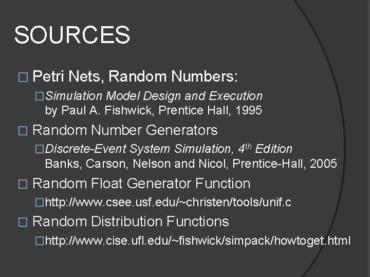 SOURCES � Petri Nets, Random Numbers: �Simulation Model Design and Execution by Paul A.