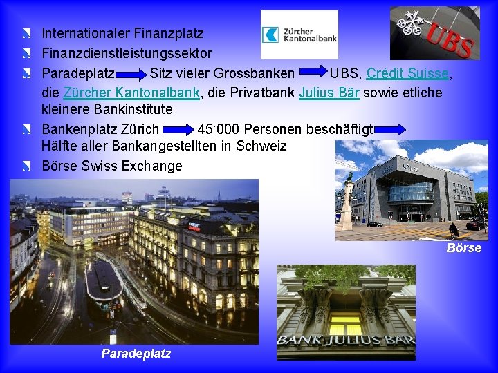 Internationaler Finanzplatz Finanzdienstleistungssektor Paradeplatz Sitz vieler Grossbanken UBS, Crédit Suisse, die Zürcher Kantonalbank, die