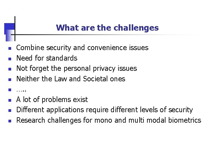 What are the challenges n n n n Combine security and convenience issues Need
