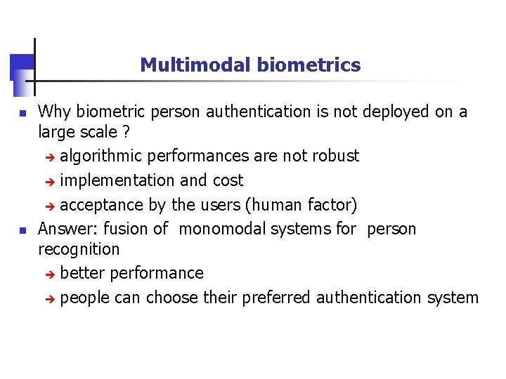Multimodal biometrics n n Why biometric person authentication is not deployed on a large