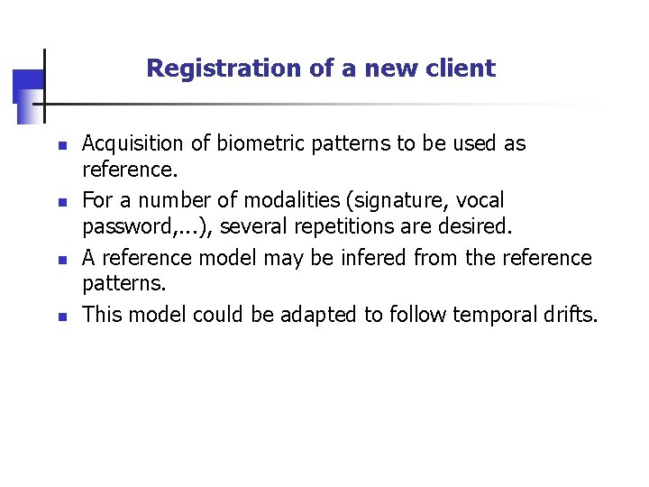 Registration of a new client n n Acquisition of biometric patterns to be used