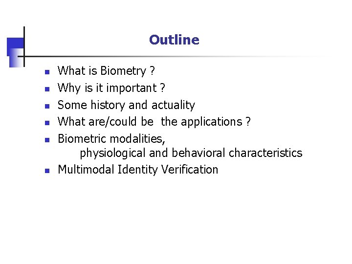 Outline n n n What is Biometry ? Why is it important ? Some