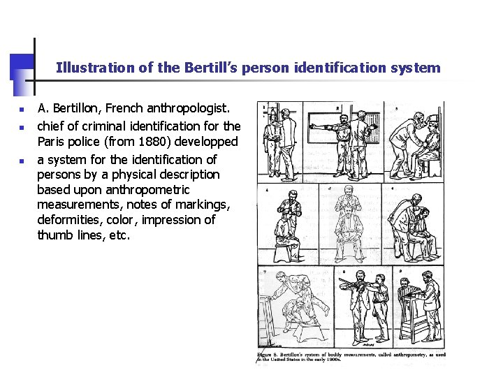 Illustration of the Bertill’s person identification system n n n A. Bertillon, French anthropologist.