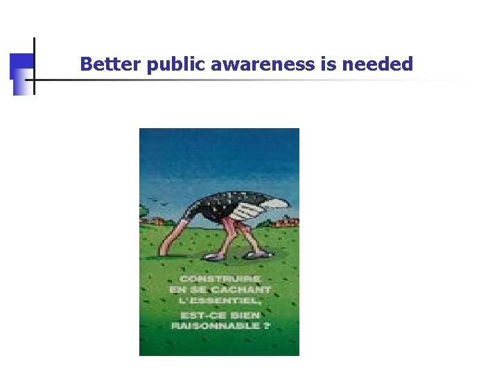 Better public awareness is needed 