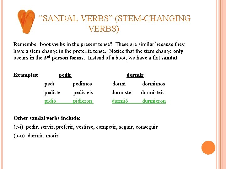 “SANDAL VERBS” (STEM-CHANGING VERBS) Remember boot verbs in the present tense? These are similar