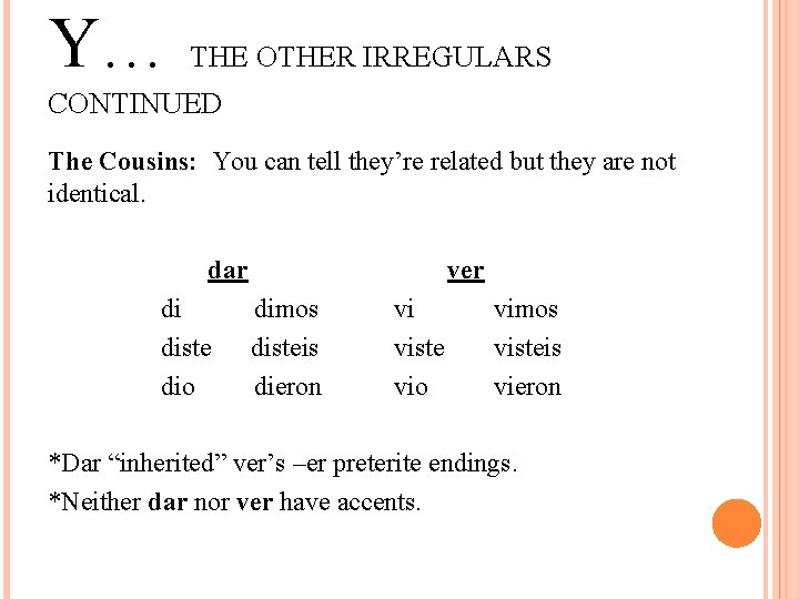 Y… THE OTHER IRREGULARS CONTINUED The Cousins: You can tell they’re related but they