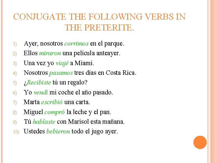 CONJUGATE THE FOLLOWING VERBS IN THE PRETERITE. 1) 2) 3) 4) 5) 6) 7)