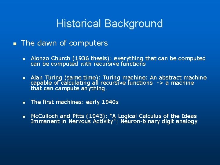 Historical Background The dawn of computers Alonzo Church (1936 thesis): everything that can be Historical Background The dawn of computers Alonzo Church (1936 thesis): everything that can be