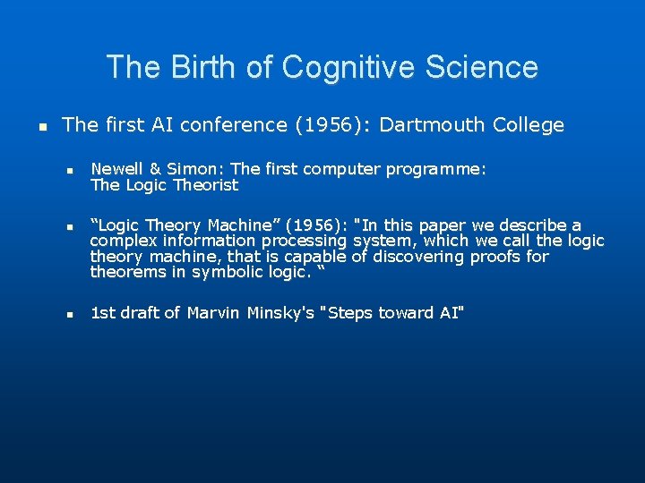 The Birth of Cognitive Science The first AI conference (1956): Dartmouth College Newell & The Birth of Cognitive Science The first AI conference (1956): Dartmouth College Newell &