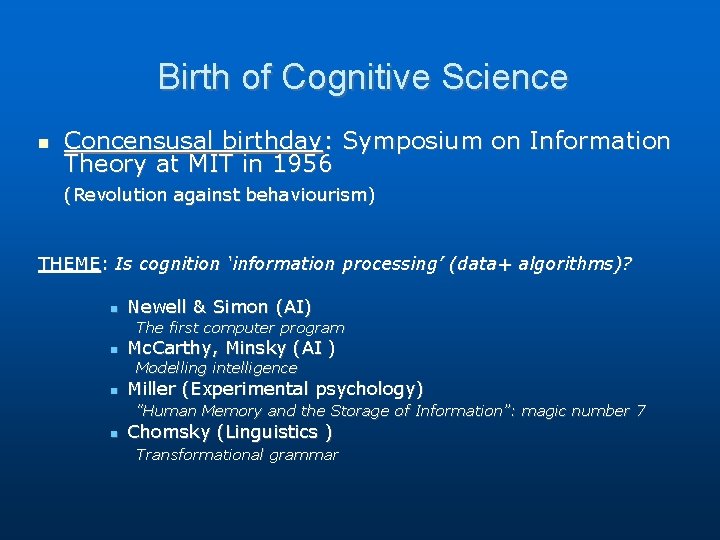 Birth of Cognitive Science Concensusal birthday: Symposium on Information Theory at MIT in 1956 Birth of Cognitive Science Concensusal birthday: Symposium on Information Theory at MIT in 1956