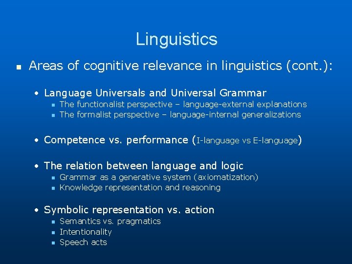 Linguistics Areas of cognitive relevance in linguistics (cont. ): • Language Universals and Universal Linguistics Areas of cognitive relevance in linguistics (cont. ): • Language Universals and Universal