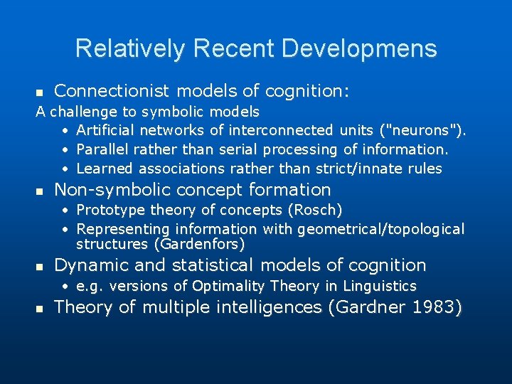 Relatively Recent Developmens Connectionist models of cognition: A challenge to symbolic models • Artificial Relatively Recent Developmens Connectionist models of cognition: A challenge to symbolic models • Artificial