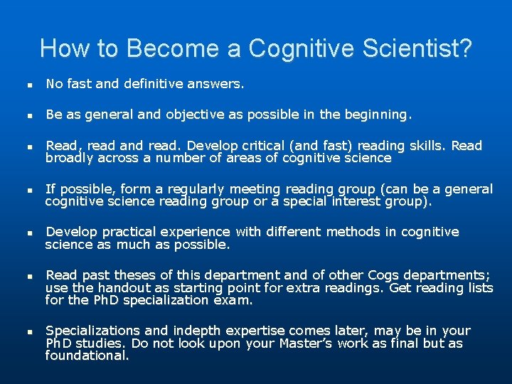 How to Become a Cognitive Scientist? No fast and definitive answers. Be as general How to Become a Cognitive Scientist? No fast and definitive answers. Be as general
