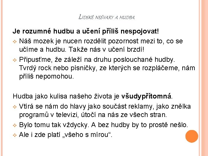 LIDSKÉ NEŠVARY A HUDBA Je rozumné hudbu a učení příliš nespojovat! v Náš mozek