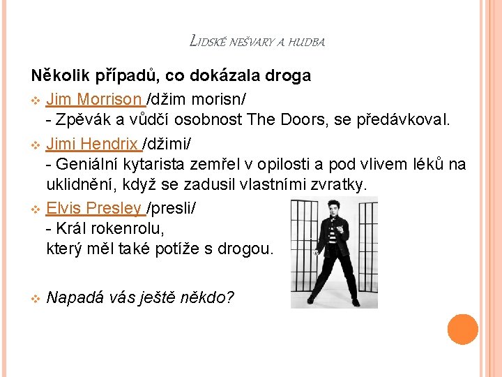 LIDSKÉ NEŠVARY A HUDBA Několik případů, co dokázala droga v Jim Morrison /džim morisn/