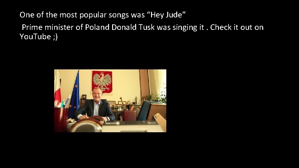 One of the most popular songs was “Hey Jude” Prime minister of Poland Donald