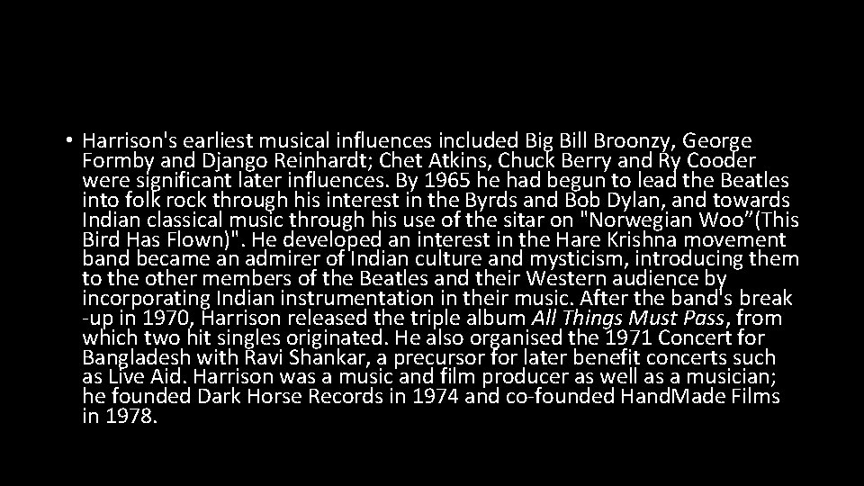  • Harrison's earliest musical influences included Big Bill Broonzy, George Formby and Django