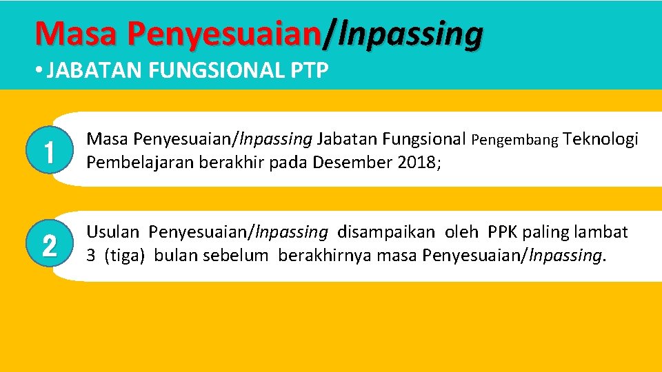 Masa Penyesuaian/lnpassing • JABATAN FUNGSIONAL PTP 1 Masa Penyesuaian/lnpassing Jabatan Fungsional Pengembang Teknologi Pembelajaran