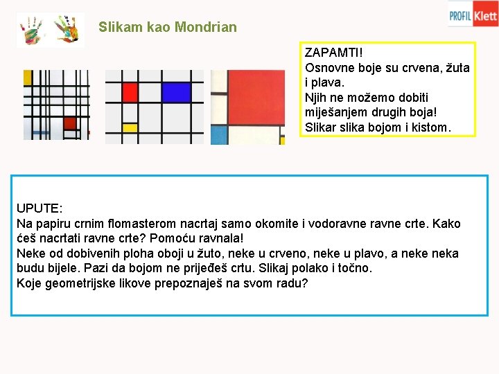 Slikam kao Mondrian ZAPAMTI! Osnovne boje su crvena, žuta i plava. Njih ne možemo