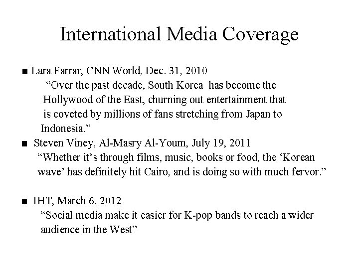 International Media Coverage ■ Lara Farrar, CNN World, Dec. 31, 2010 “Over the past