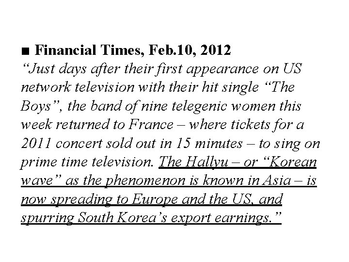 ■ Financial Times, Feb. 10, 2012 “Just days after their first appearance on US