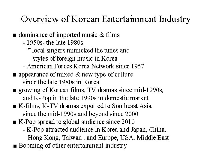 Overview of Korean Entertainment Industry ■ dominance of imported music & films - 1950