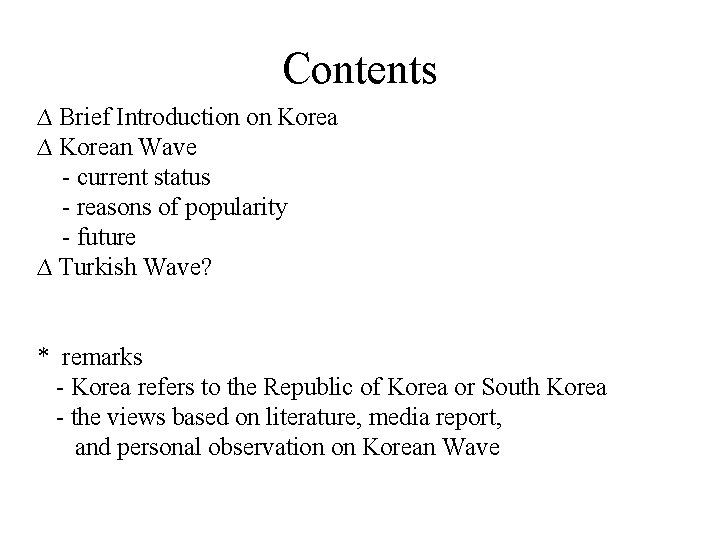 Contents ∆ Brief Introduction on Korea ∆ Korean Wave - current status - reasons