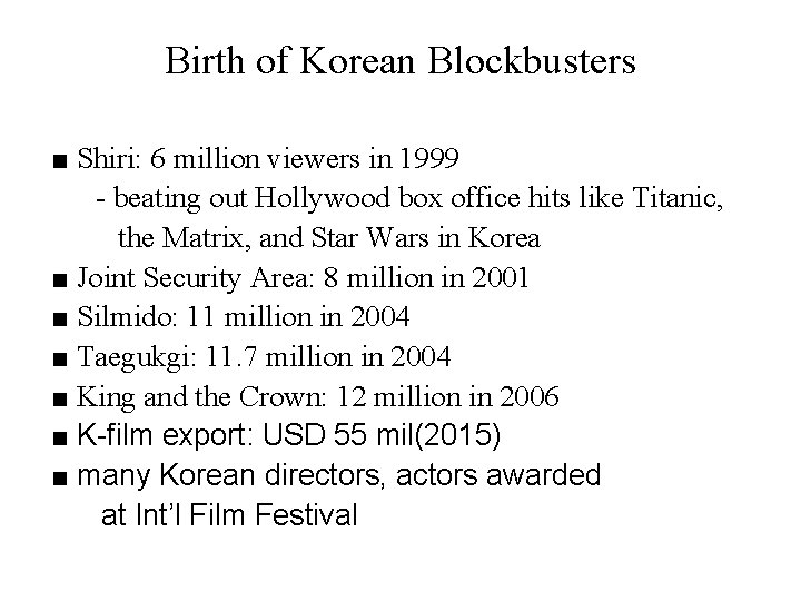 Birth of Korean Blockbusters ■ Shiri: 6 million viewers in 1999 - beating out