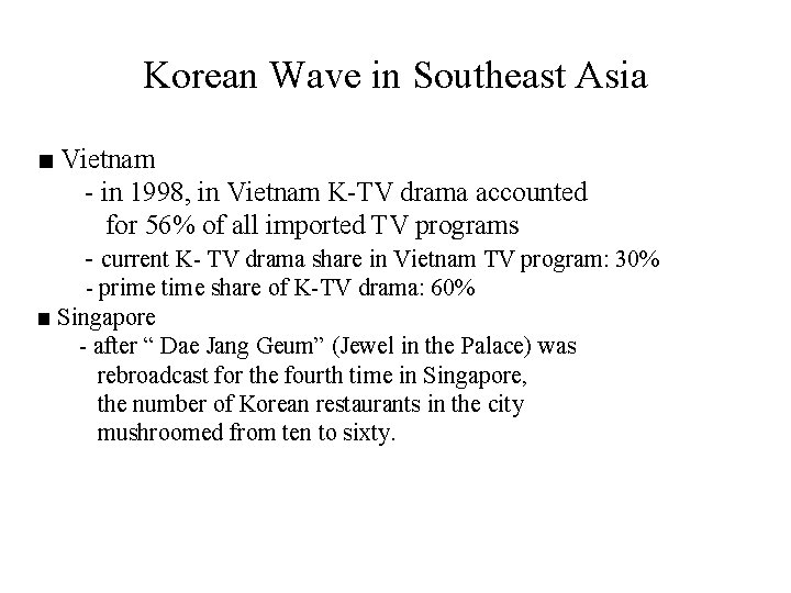 Korean Wave in Southeast Asia ■ Vietnam - in 1998, in Vietnam K-TV drama