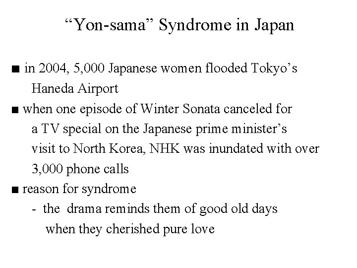 “Yon-sama” Syndrome in Japan ■ in 2004, 5, 000 Japanese women flooded Tokyo’s Haneda