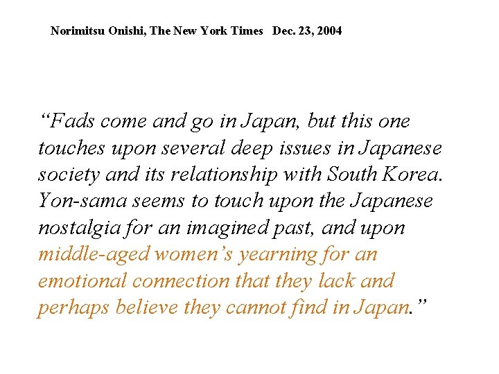 Norimitsu Onishi, The New York Times Dec. 23, 2004 “Fads come and go in