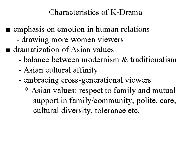 Characteristics of K-Drama ■ emphasis on emotion in human relations - drawing more women