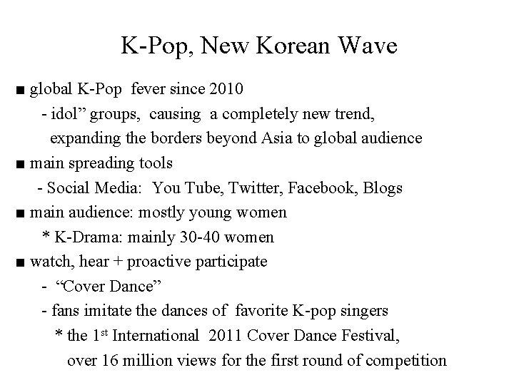 K-Pop, New Korean Wave ■ global K-Pop fever since 2010 - idol” groups, causing