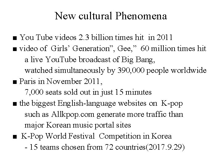 New cultural Phenomena ■ You Tube videos 2. 3 billion times hit in 2011