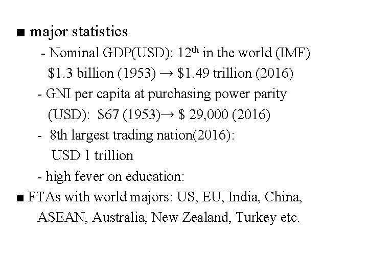 ■ major statistics - Nominal GDP(USD): 12 th in the world (IMF) $1. 3