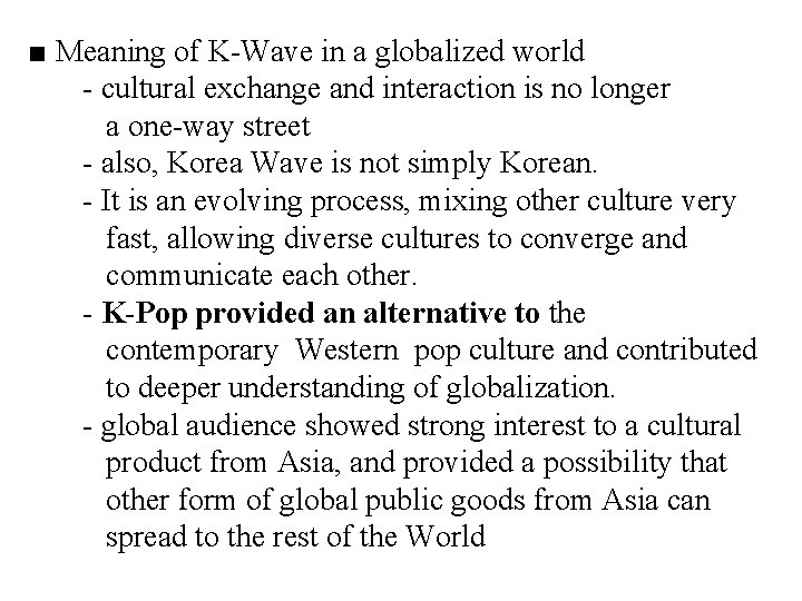 ■ Meaning of K-Wave in a globalized world - cultural exchange and interaction is