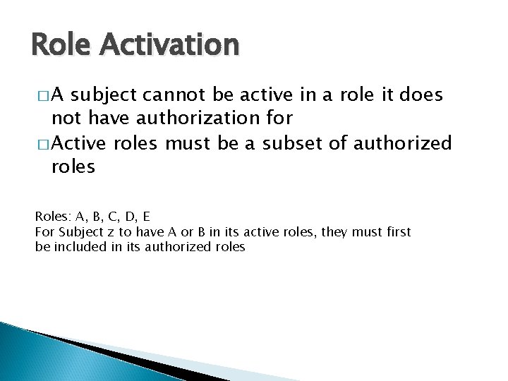 Role Activation �A subject cannot be active in a role it does not have