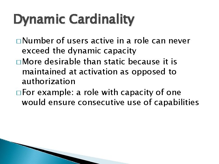 Dynamic Cardinality � Number of users active in a role can never exceed the