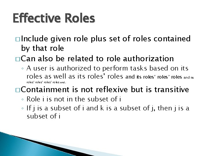 Effective Roles � Include given role plus set of roles contained by that role