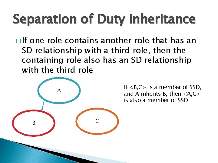 Separation of Duty Inheritance � If one role contains another role that has an