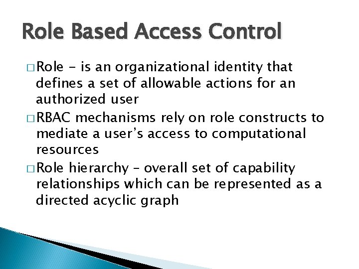 Role Based Access Control � Role - is an organizational identity that defines a