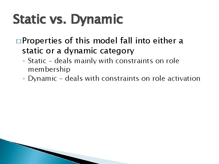 Static vs. Dynamic � Properties of this model fall into either a static or