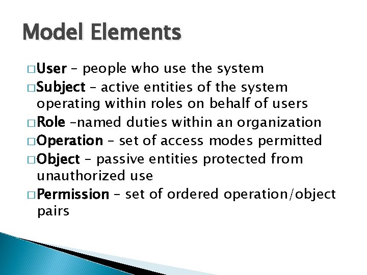 Model Elements � User – people who use the system � Subject – active