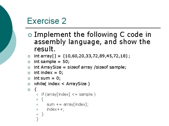 Exercise 2 ¡ ¡ ¡ ¡ Implement the following C code in assembly language,