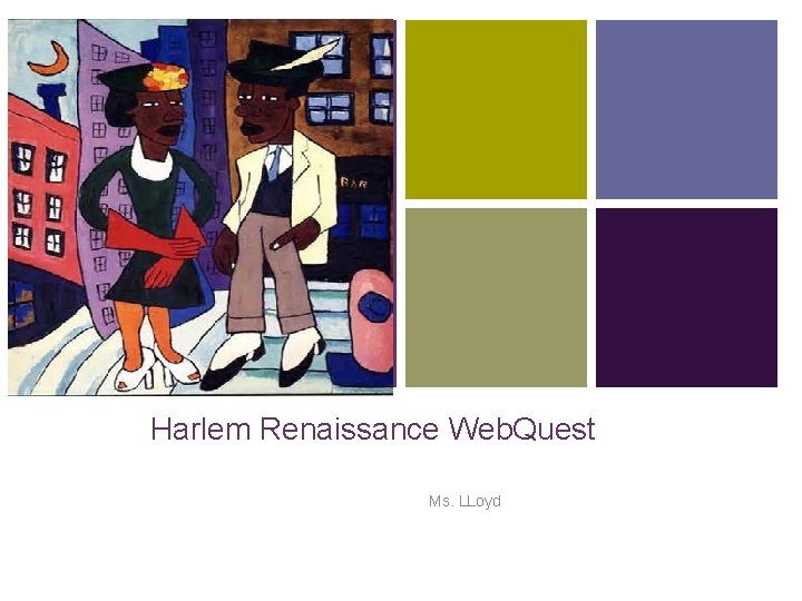 + Harlem Renaissance Web. Quest Ms. LLoyd 