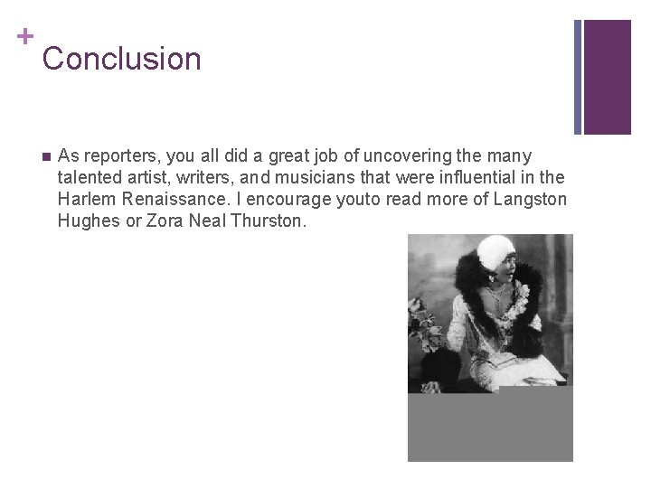 + Conclusion n As reporters, you all did a great job of uncovering the