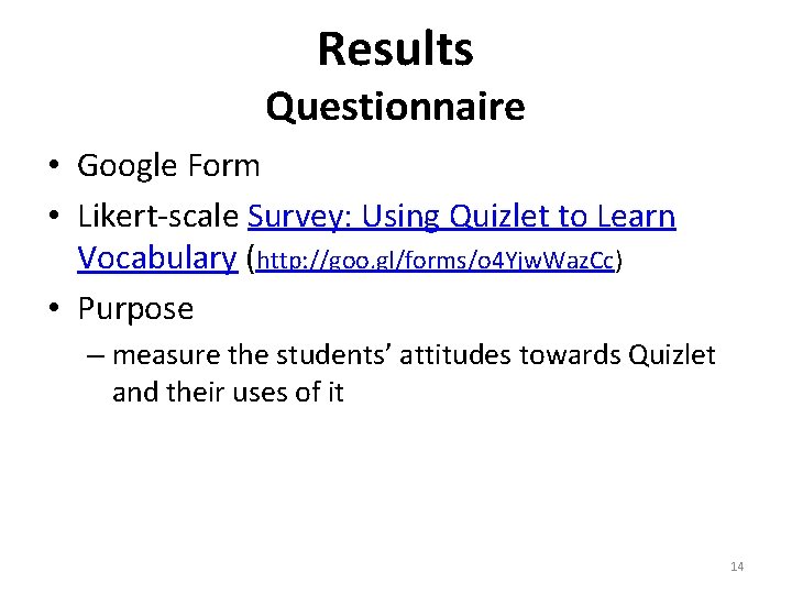 Results Questionnaire • Google Form • Likert-scale Survey: Using Quizlet to Learn Vocabulary (http: