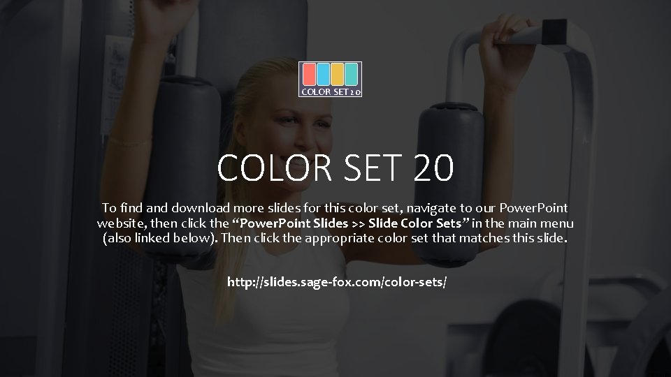 COLOR SET 20 To find and download more slides for this color set, navigate