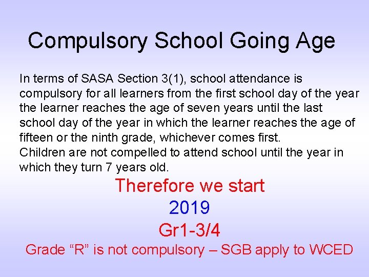 Compulsory School Going Age In terms of SASA Section 3(1), school attendance is compulsory