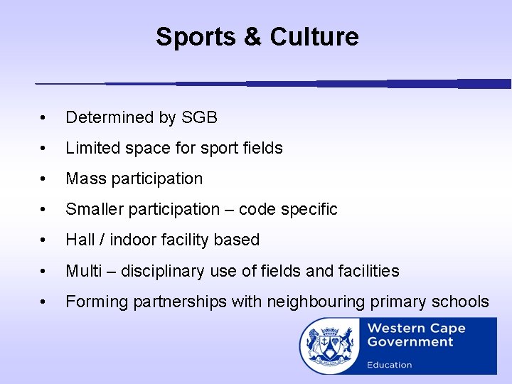 Sports & Culture • Determined by SGB • Limited space for sport fields •